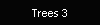Trees 3