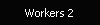 Workers 2