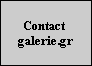 Contact 

galerie.gr